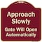 Signmission Designer Series-Approach Slowly Gate Will Open Automatically, 18" x 18", BU-1818-9864 A-DES-BU-1818-9864 - alternate 1